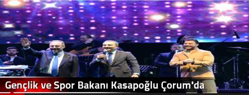 Gençlik ve Spor Bakanı Kasapoğlu Çorum'da