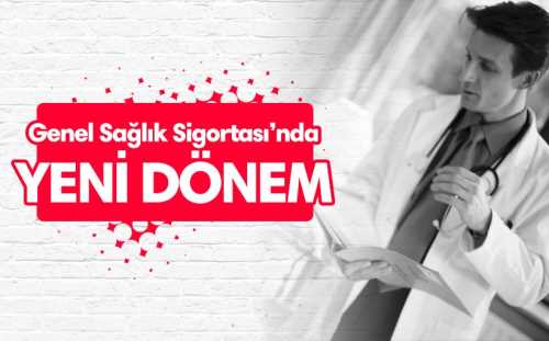Genel Sağlık Sigortasında Yeni Dönem