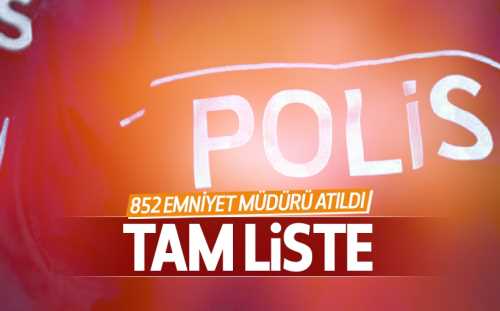 Görevden uzaklaştırılan emniyet müdürlerinin tam listesi