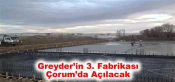 Greyder’in 3.Fabrikası Ankara yolunda inşa edilecek 