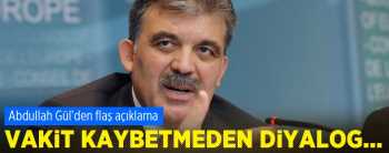 GÜL'DEN KOALİSYON MESAJI