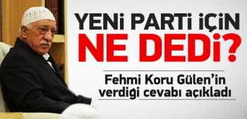 Gülen yeni parti için ne dedi?