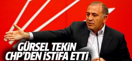Gürsel Tekin CHP'den İstifa etti!