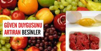 Güven duygusunu artıran besinler alın