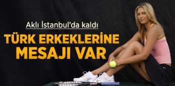 Güzel  Sharapova'nın Aklı İstanbul'da Kaldı