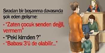 Hakime ''Çocuğun babası üçü de olabilir''dedi