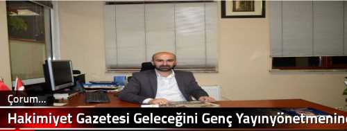 Hakimiyet Gazetesi Geleceğini Genç Yayınyönetmenine Devretti