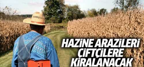 Hazine arazileri çiftçilere kiralanacak