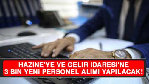 Hazine ve Gelir İdaresi'ne 3 bin yeni personel alımı