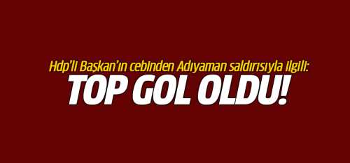 HDPKK'lı başkan Top gol oldu