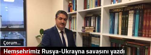 Hemşehrimiz Rusya-Ukrayna savaşını yazdı