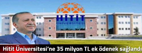 Hitit Üniversitesi’ne 35 milyon TL ek ödenek sağlandı