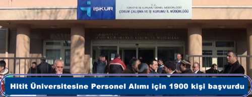 Hitit Üniversitesine Personel Alımı için 1900 kişi başvurdu