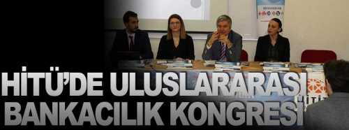 HİTÜ'de Uluslararası Bankacılık Kongresi