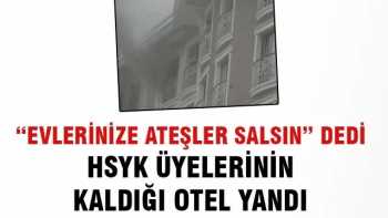HSYK üyelerinin kaldığı Temal otelde yangın çıktı