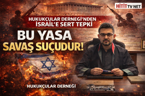 Hukukçular Derneği'nden İsrail'e Tepki "Bu Yasa Savaş Suçudur"