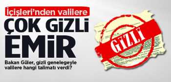 İçişleri Bakanı Güler'den valilere ‘gizli emir'