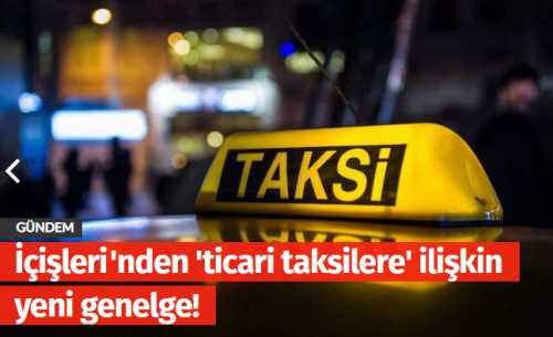 İçişleri'nden 'ticari taksilere' ilişkin yeni genelge!