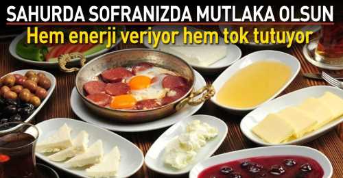 İftar ve Sahur sofranızda Bunlar Olsun