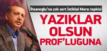 İhsanoğlu'na İstiklal Marşı tepkisi