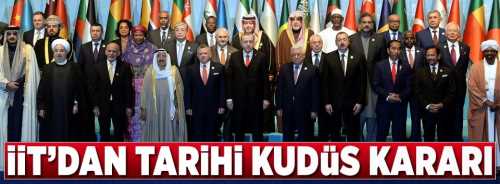 İİT Zirvesi'nden tarihi karar: "Doğu Kudüs Filistin'in Başkenti"