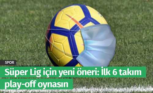 İlk 6 takım play-off oynasın