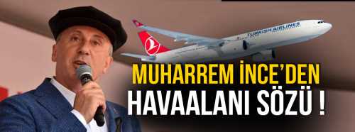 İNCE;Çorum'a Havaalanı ve Demiryolu sözü verdi