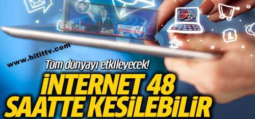 İnternet'iniz 48  saat içinde kesilebilir