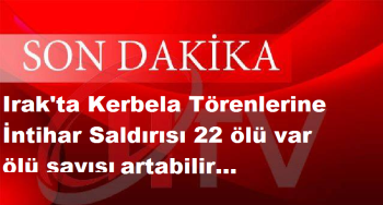 Irak'ta Kerbela Törenlerine İntihar Saldırısı 22 ölü