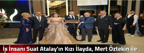 İş İnsanı Suat Atalay'ın Kızı İlayda, Mert Öztekin ile Nişanlandı