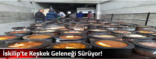 İskilip'te Keşkek Geleneği Sürüyor!