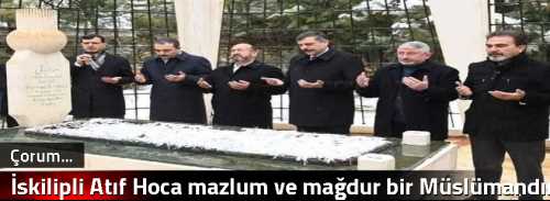 İskilipli Atıf Hoca mazlum ve mağdur bir Müslümandır 