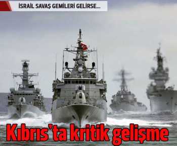İSRAİL SAVAŞ GEMİLERİ GELİRSE