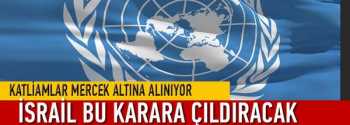 İsrail şimdi bu karara çıldıracak
