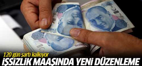 İşsizlik maaşında  120 gün şartı kalkıyor