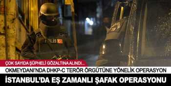 İstanbul'da eş zamanlı şafak operasyonu