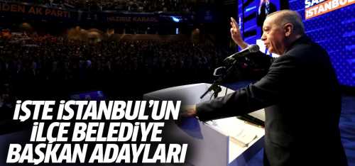 İstanbul'un ilçe belediye başkan adayları