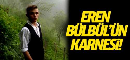 İşte Eren Bülbül'ün karnesi!