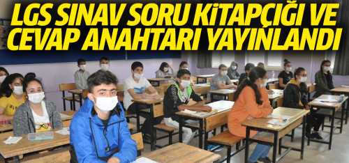 İşte LGS sınavının soru kitapçığı ve cevap anahtarı