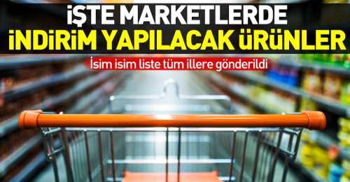İşte marketlerde indirim yapılacak 126 ürün