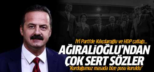 İYİ Parti'de Yavuz Ağıralioğlu'ndan çok sert sözler!
