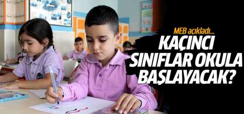 Kaçıncı sınıflar okula başlayacak?
