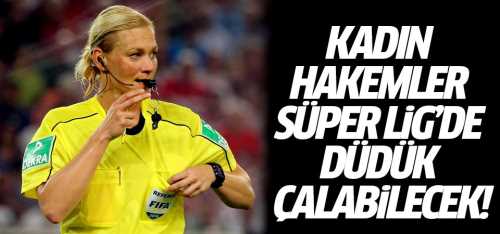 Kadın hakemler Süper Lig'de