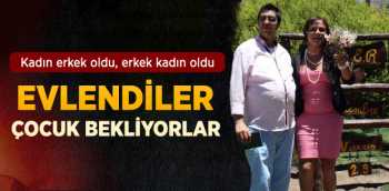 Kadınken Erkek oldu,Erkekken Kadın Oldu ve  Evlendiler 8 aylık hamile