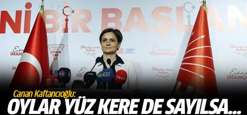 Kaftancıoğlu: Oylar yüz kere de sayılsa...