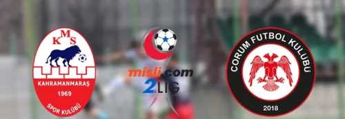 Kahramanmaraşspor - Çorum FK maçı