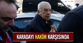 Karadayı hakim karşısında