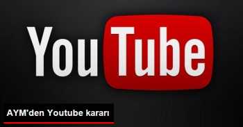 Karar:Youtube Erişim Engeli Hak İhlalidir 