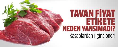 Kasaplar, tavan fiyatı maliyetlerinin yüksek olması nedeniyle etikete yansıtamadıklarını söylüyorlar