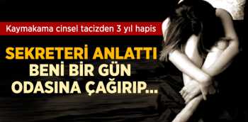  Kaymakam'a Cinsel Tacizden 3 Yıl Hapis